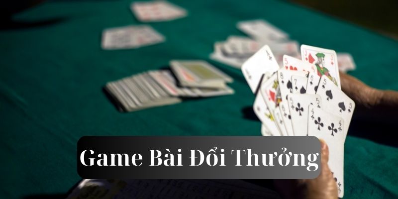 Game bài đổi thưởng có những loại nào