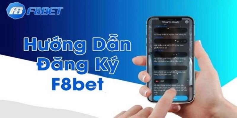 Chi tiết các bước đăng ký tài khoản mới tại nền tảng F8BET cực dễ